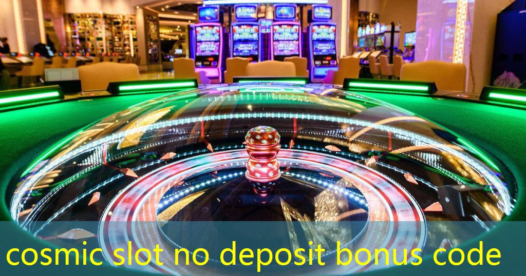 cosmic slot no deposit bonus code